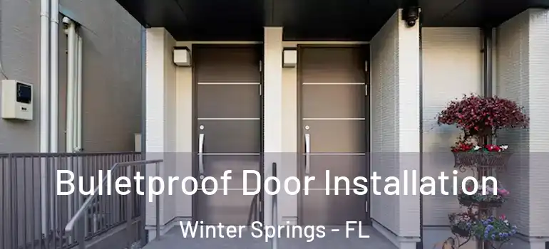  Bulletproof Door Installation Winter Springs - FL