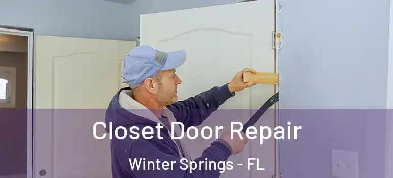  Closet Door Repair Winter Springs - FL