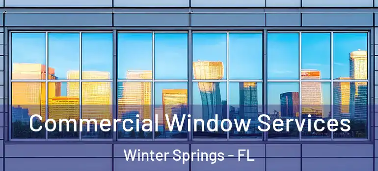  Commercial Window Services Winter Springs - FL
