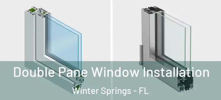  Double Pane Window Installation Winter Springs - FL