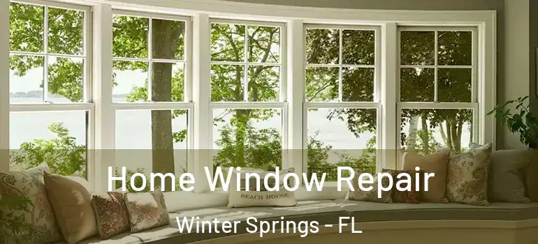  Home Window Repair Winter Springs - FL