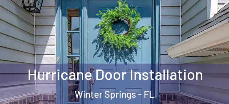  Hurricane Door Installation Winter Springs - FL