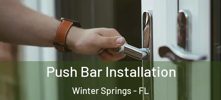  Push Bar Installation Winter Springs - FL