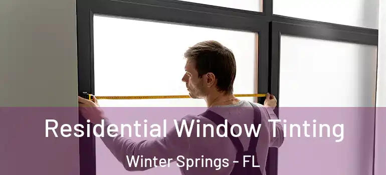  Residential Window Tinting Winter Springs - FL