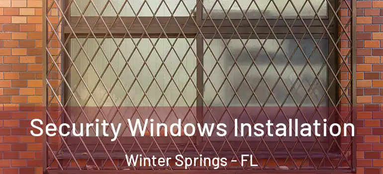  Security Windows Installation Winter Springs - FL