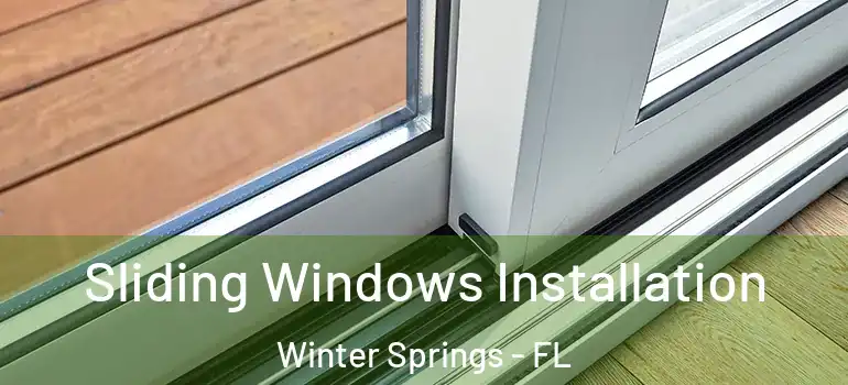  Sliding Windows Installation Winter Springs - FL