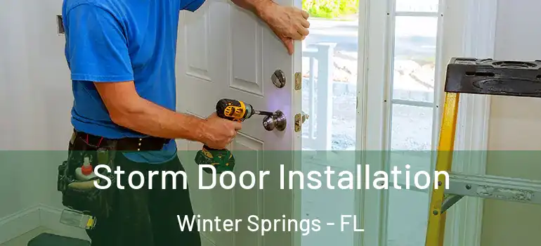  Storm Door Installation Winter Springs - FL
