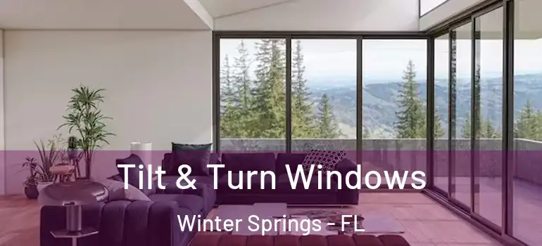  Tilt & Turn Windows Winter Springs - FL