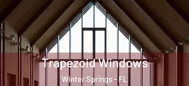  Trapezoid Windows Winter Springs - FL
