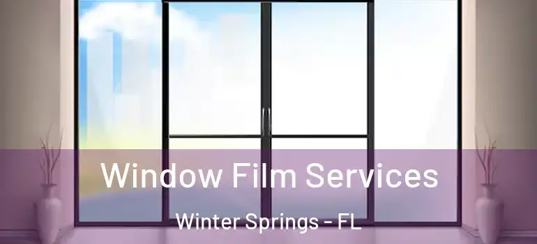  Window Film Services Winter Springs - FL